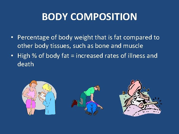 BODY COMPOSITION • Percentage of body weight that is fat compared to other body