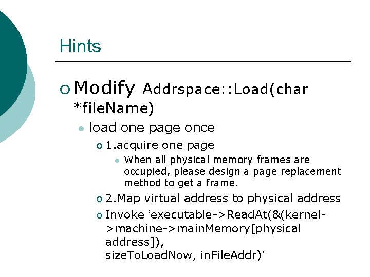 Hints ¡ Modify Addrspace: : Load(char *file. Name) l load one page once ¡