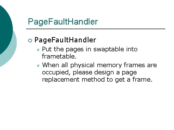 Page. Fault. Handler ¡ Page. Fault. Handler l l Put the pages in swaptable