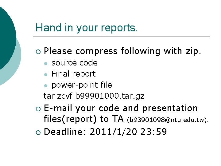 Hand in your reports. ¡ Please compress following with zip. source code l Final