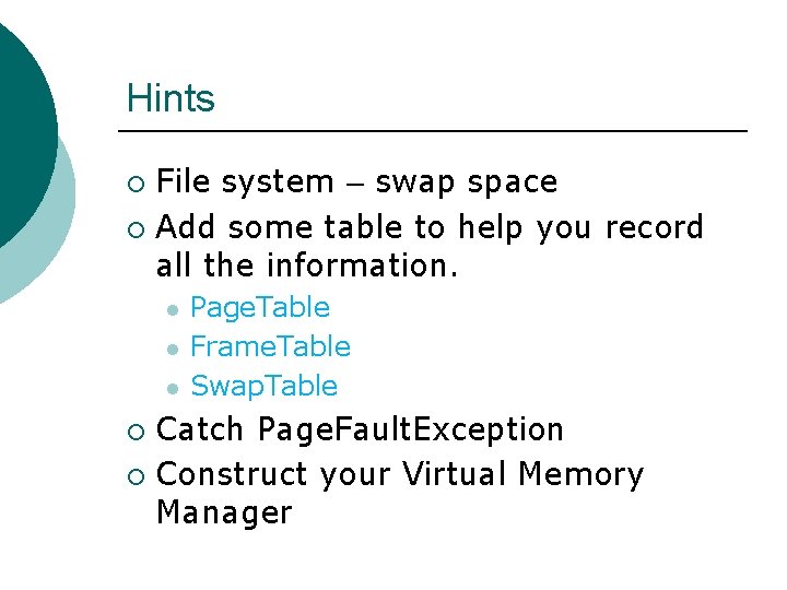 Hints File system – swap space ¡ Add some table to help you record