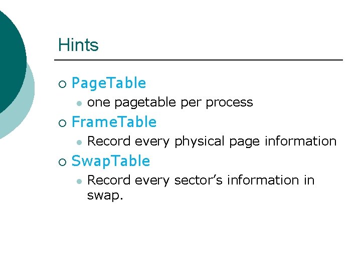 Hints ¡ Page. Table l ¡ Frame. Table l ¡ one pagetable per process