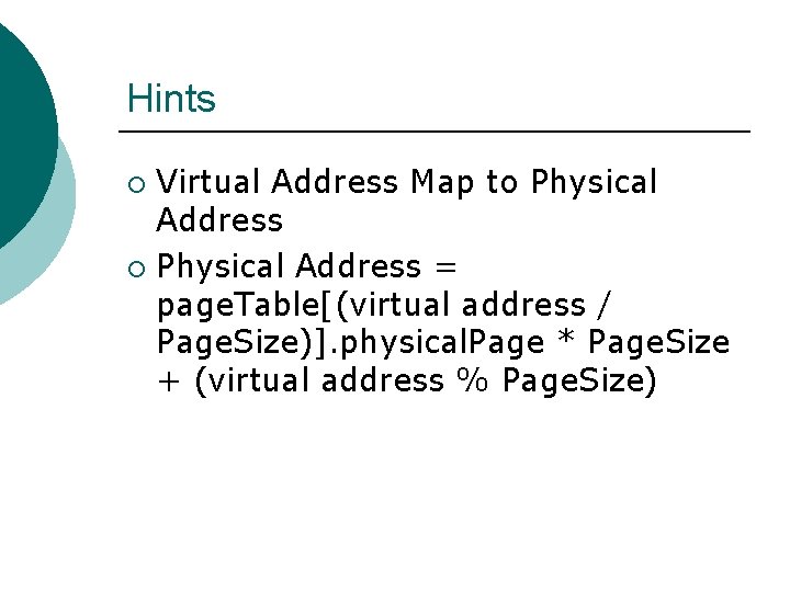 Hints Virtual Address Map to Physical Address ¡ Physical Address = page. Table[(virtual address