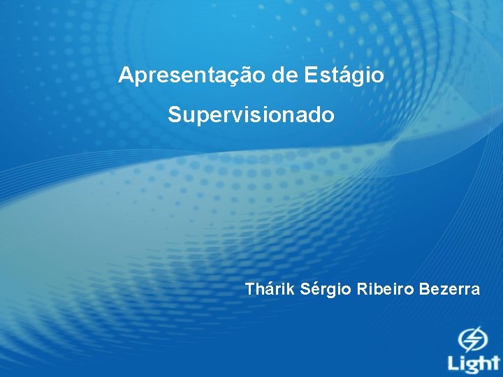 Apresentação de Estágio Supervisionado Thárik Sérgio Ribeiro Bezerra 