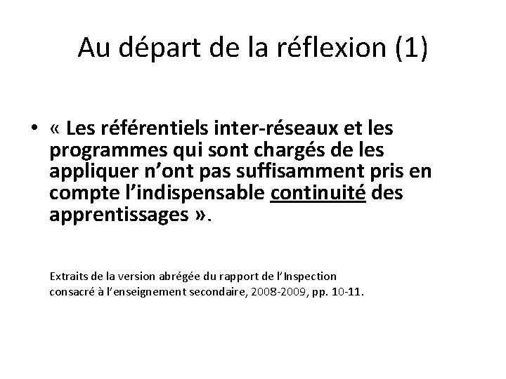 Au départ de la réflexion (1) • « Les référentiels inter-réseaux et les programmes