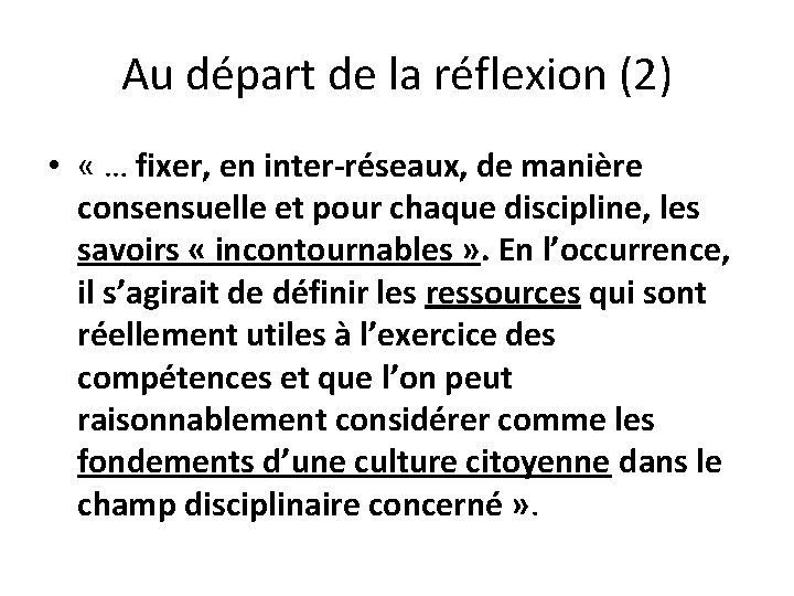 Au départ de la réflexion (2) • « … fixer, en inter-réseaux, de manière