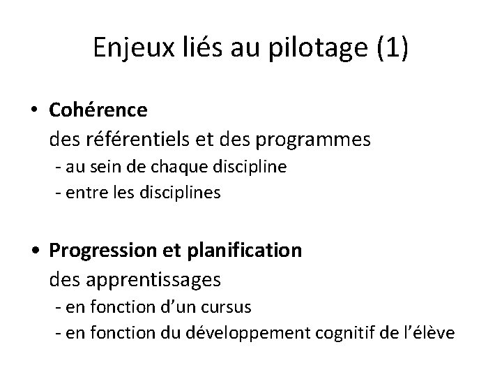 Enjeux liés au pilotage (1) • Cohérence des référentiels et des programmes - au