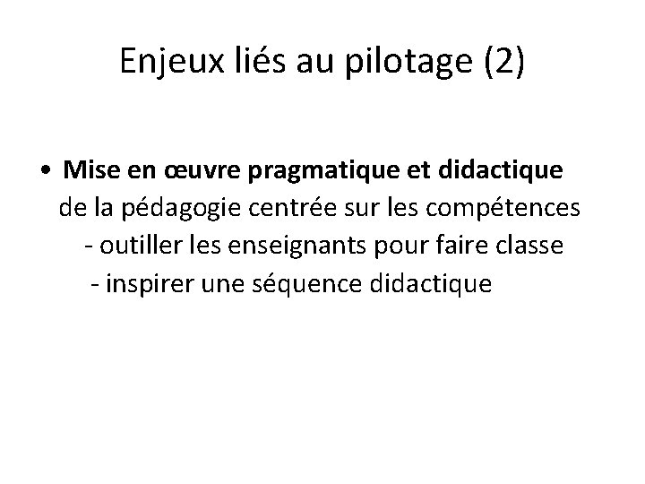 Enjeux liés au pilotage (2) • Mise en œuvre pragmatique et didactique de la