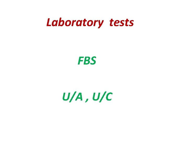 Laboratory tests FBS U/A , U/C 