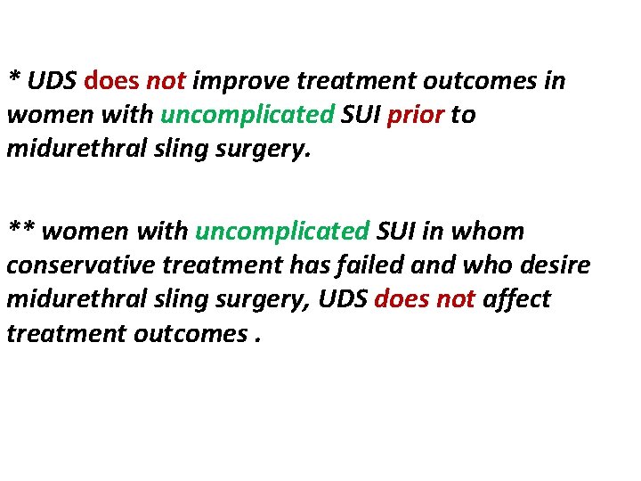 * UDS does not improve treatment outcomes in women with uncomplicated SUI prior to