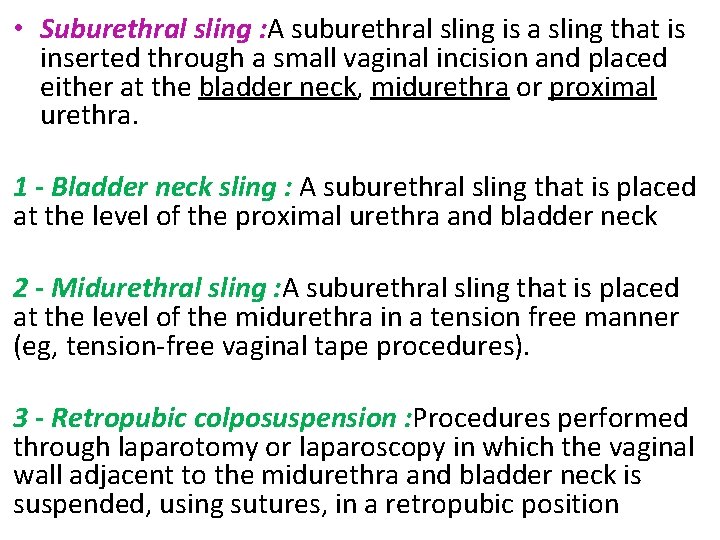  • Suburethral sling : A suburethral sling is a sling that is inserted
