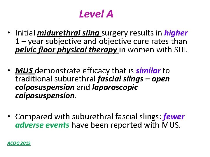 Level A • Initial midurethral sling surgery results in higher 1 – year subjective