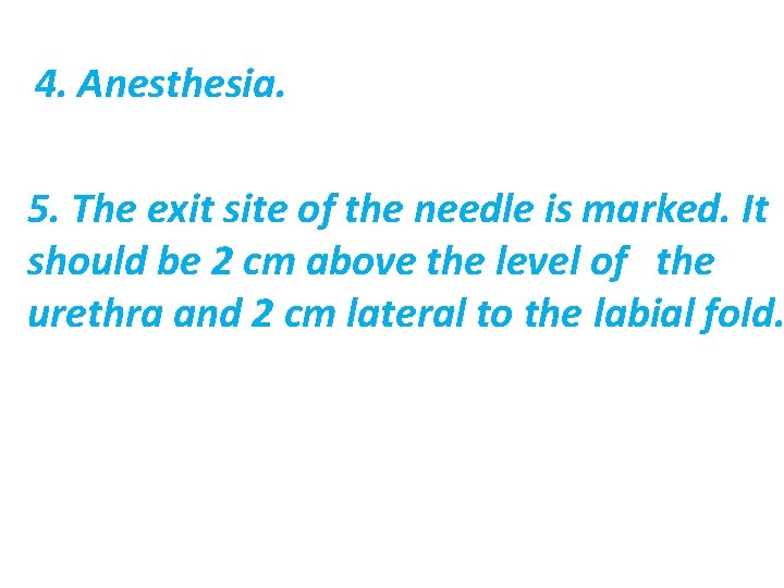  4. Anesthesia. 5. The exit site of the needle is marked. It should