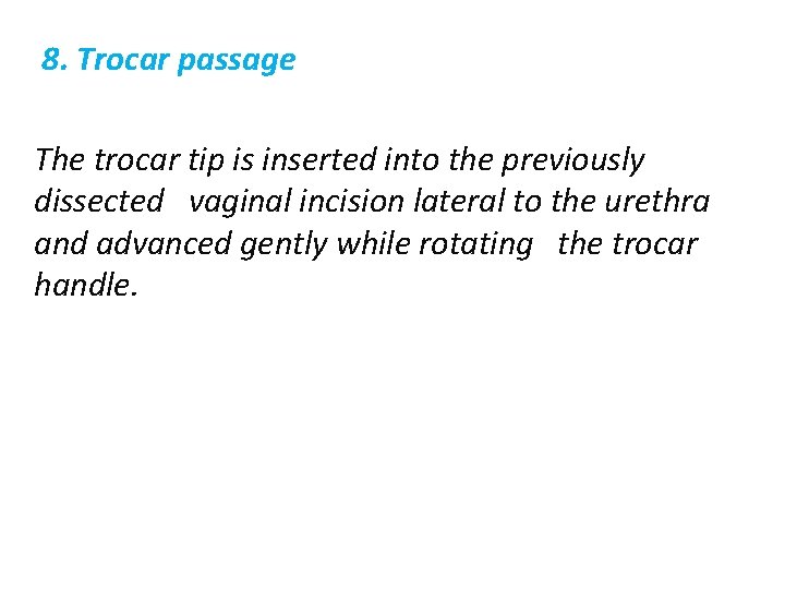  8. Trocar passage The trocar tip is inserted into the previously dissected vaginal