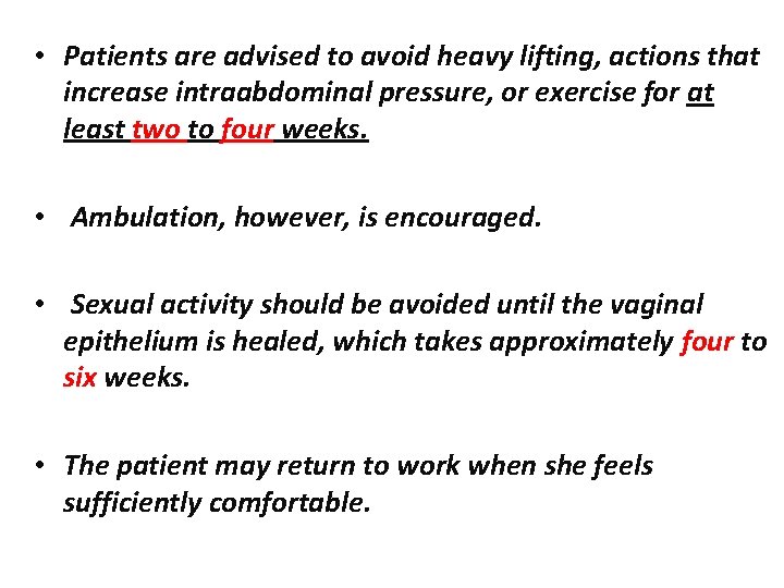  • Patients are advised to avoid heavy lifting, actions that increase intraabdominal pressure,