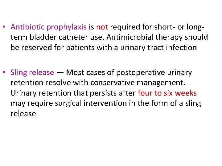  • Antibiotic prophylaxis is not required for short- or longterm bladder catheter use.