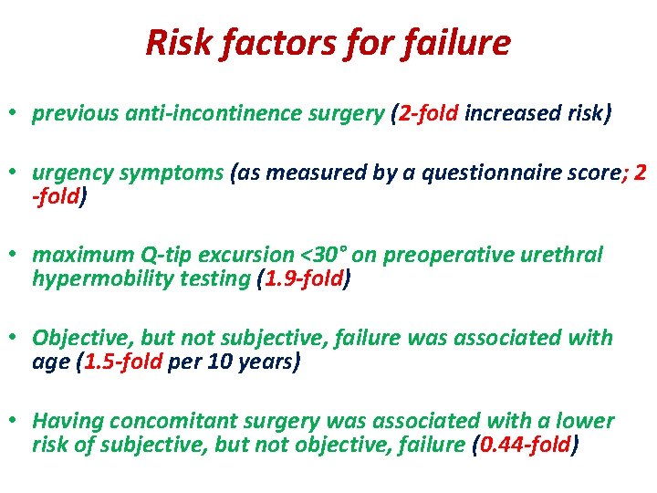 Risk factors for failure • previous anti-incontinence surgery (2 -fold increased risk) • urgency