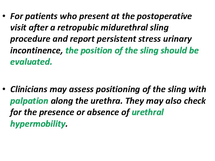  • For patients who present at the postoperative visit after a retropubic midurethral