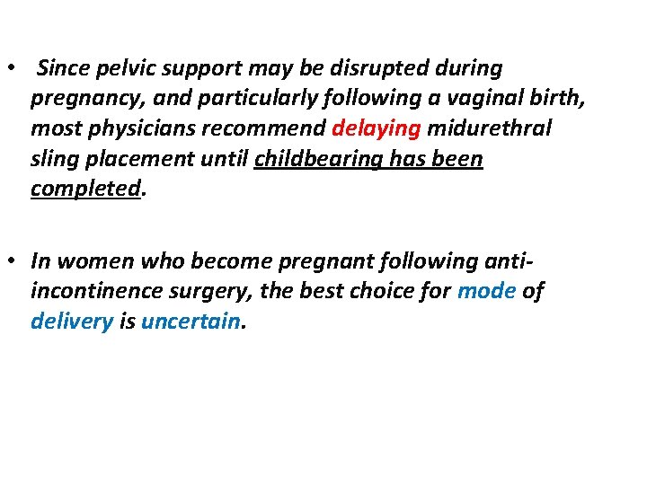  • Since pelvic support may be disrupted during pregnancy, and particularly following a