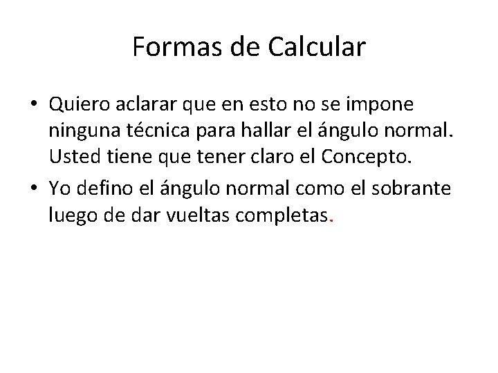 Formas de Calcular • Quiero aclarar que en esto no se impone ninguna técnica