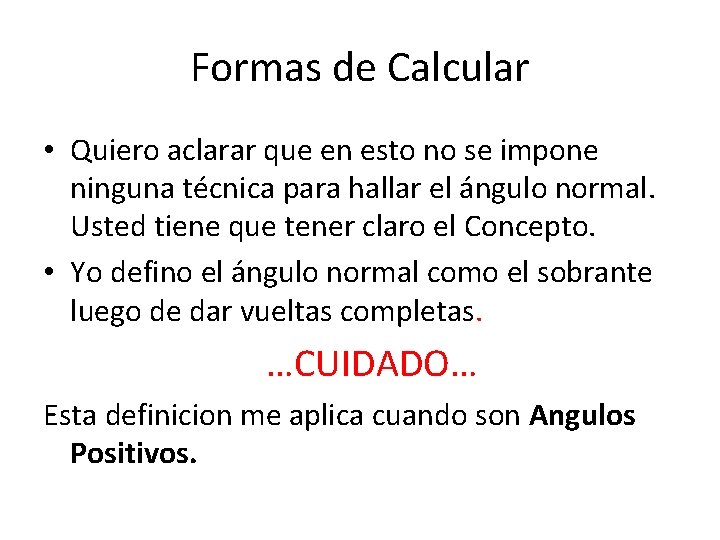 Formas de Calcular • Quiero aclarar que en esto no se impone ninguna técnica