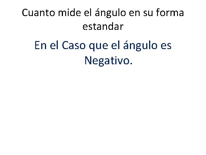 Cuanto mide el ángulo en su forma estandar En el Caso que el ángulo