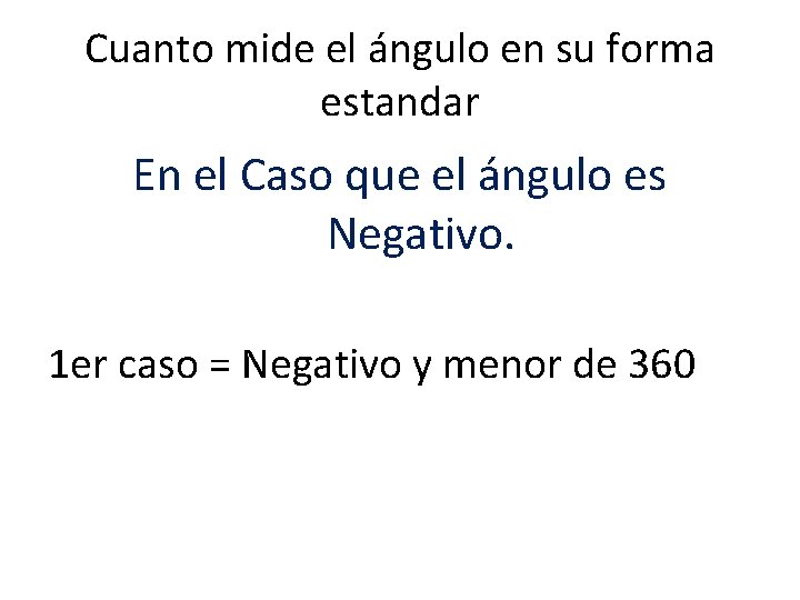 Cuanto mide el ángulo en su forma estandar En el Caso que el ángulo