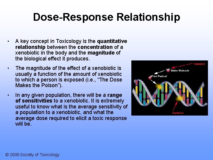 Dose-Response Relationship • A key concept in Toxicology is the quantitative relationship between the