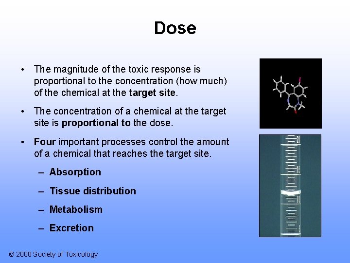 Dose • The magnitude of the toxic response is proportional to the concentration (how