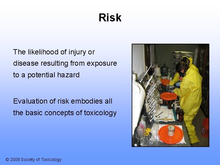 Risk The likelihood of injury or disease resulting from exposure to a potential hazard