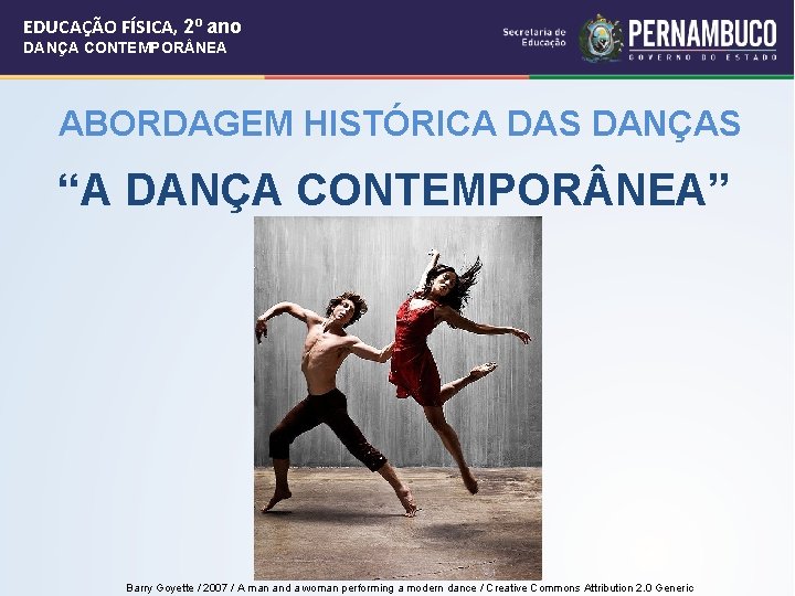 EDUCAÇÃO FÍSICA, 2º ano DANÇA CONTEMPOR NEA ABORDAGEM HISTÓRICA DAS DANÇAS “A DANÇA CONTEMPOR