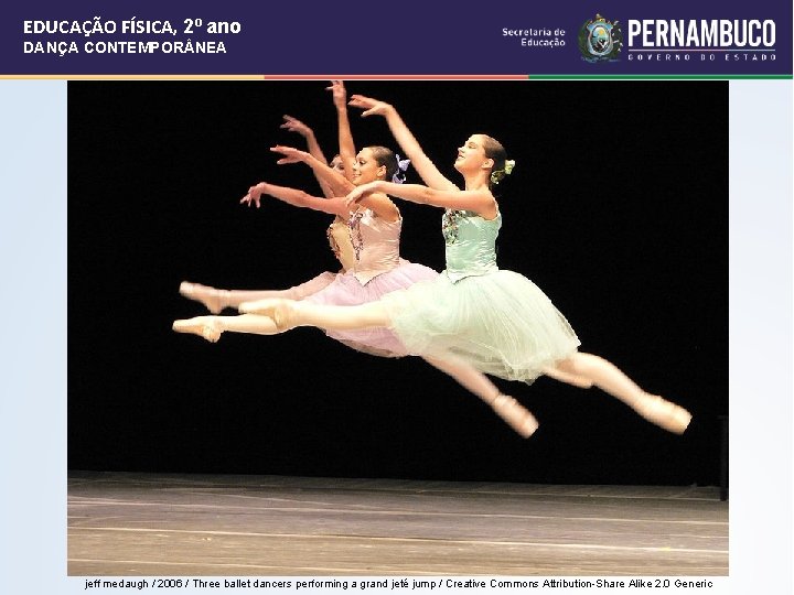 EDUCAÇÃO FÍSICA, 2º ano DANÇA CONTEMPOR NEA jeff medaugh / 2006 / Three ballet