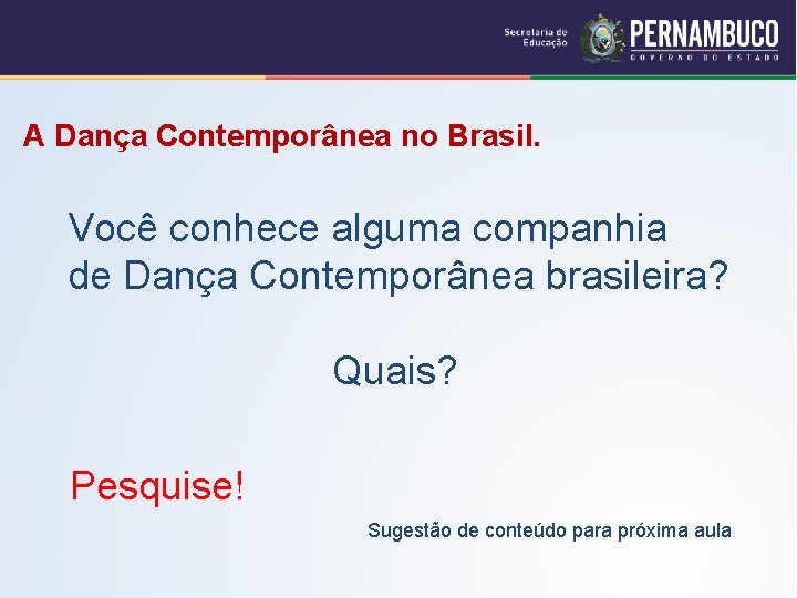 A Dança Contemporânea no Brasil. Você conhece alguma companhia de Dança Contemporânea brasileira? Quais?