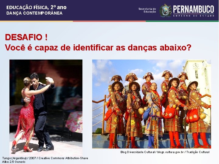 EDUCAÇÃO FÍSICA, 2º ano DANÇA CONTEMPOR NEA DESAFIO ! Você é capaz de identificar