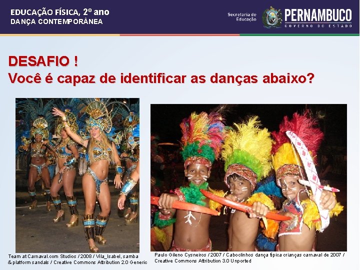 EDUCAÇÃO FÍSICA, 2º ano DANÇA CONTEMPOR NEA DESAFIO ! Você é capaz de identificar
