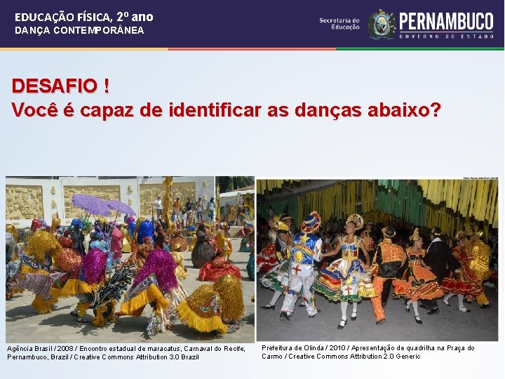 EDUCAÇÃO FÍSICA, 2º ano DANÇA CONTEMPOR NEA DESAFIO ! Você é capaz de identificar