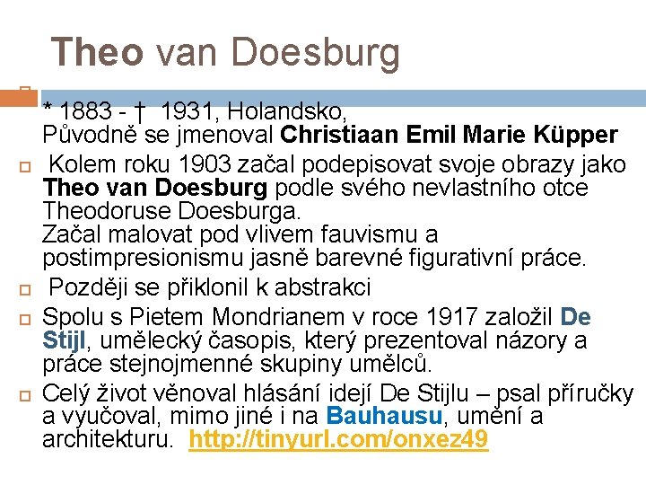 Theo van Doesburg * 1883 - † 1931, Holandsko, Původně se jmenoval Christiaan Emil