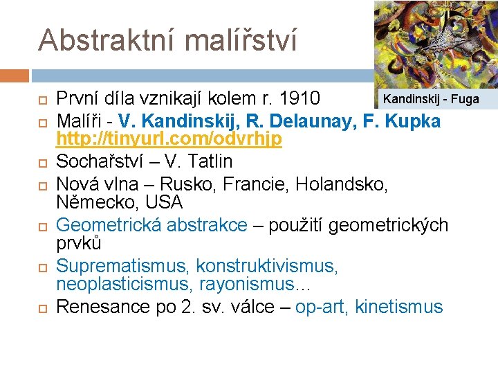 Abstraktní malířství Kandinskij - Fuga První díla vznikají kolem r. 1910 Malíři - V.