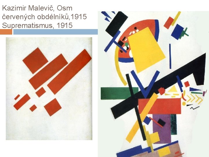 Kazimir Malevič, Osm červených obdélníků, 1915 Suprematismus, 1915 