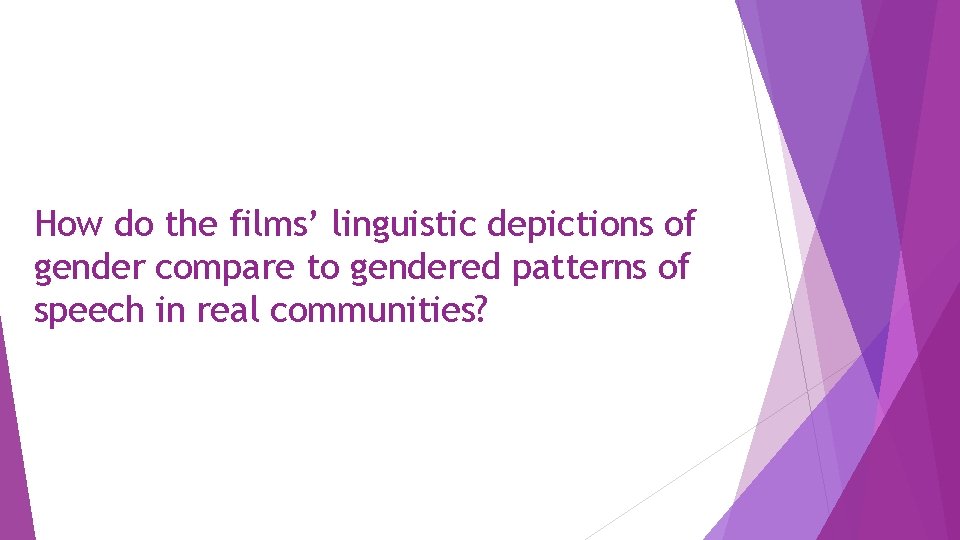 How do the films’ linguistic depictions of gender compare to gendered patterns of speech