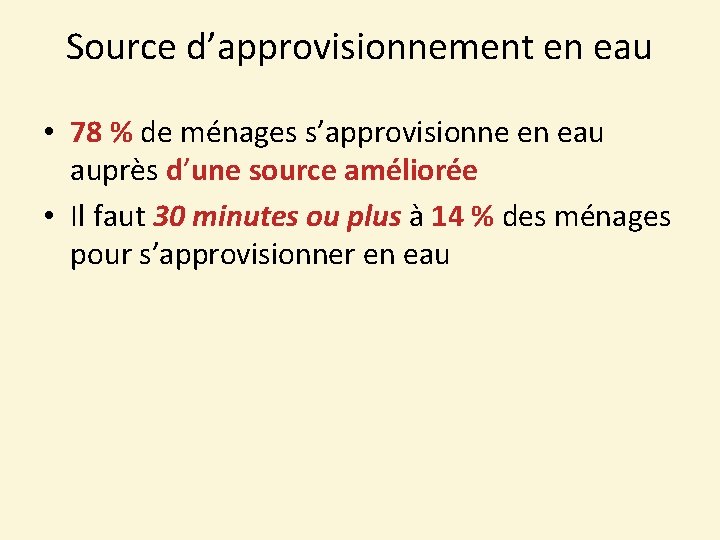 Source d’approvisionnement en eau • 78 % de ménages s’approvisionne en eau auprès d’une