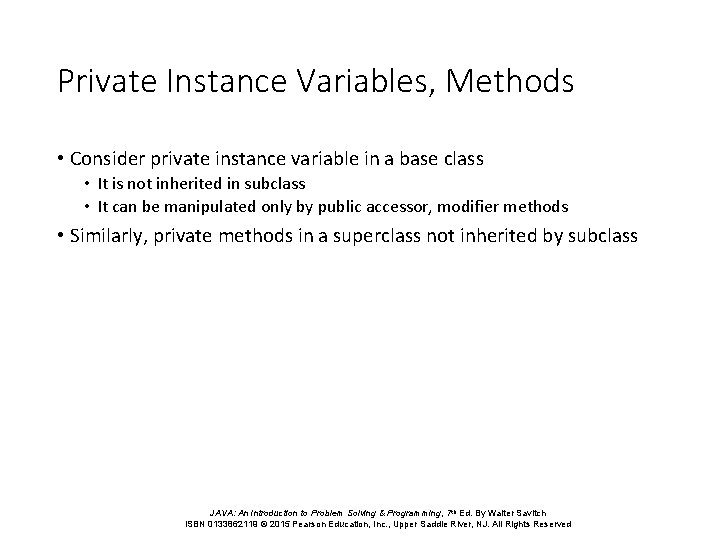 Private Instance Variables, Methods • Consider private instance variable in a base class •