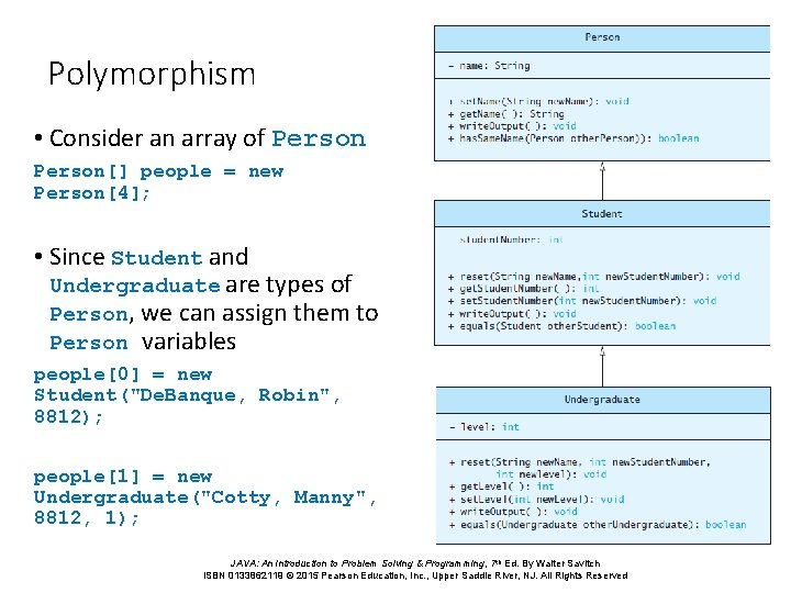 Polymorphism • Consider an array of Person[] people = new Person[4]; • Since Student