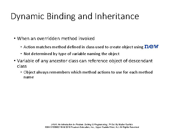 Dynamic Binding and Inheritance • When an overridden method invoked • Action matches method