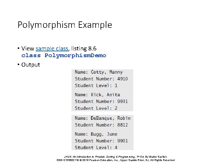 Polymorphism Example • View sample class, listing 8. 6 class Polymorphism. Demo • Output