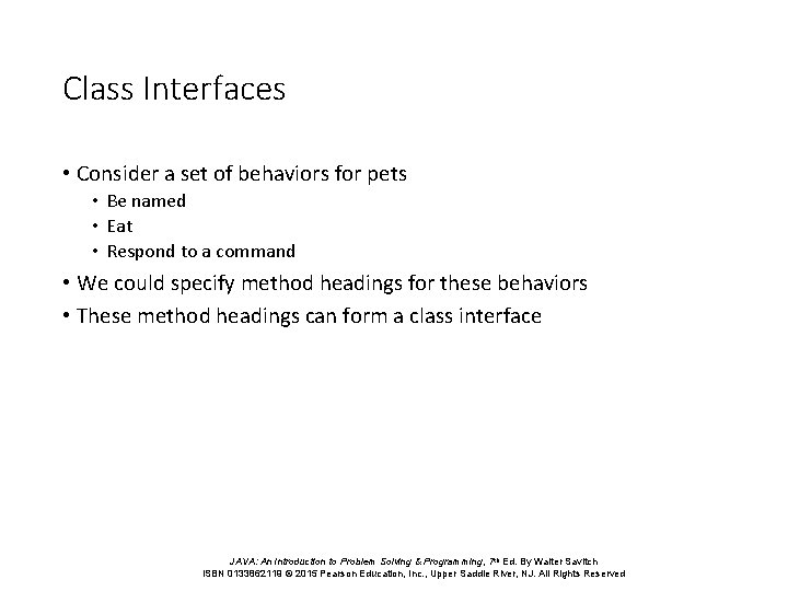 Class Interfaces • Consider a set of behaviors for pets • Be named •