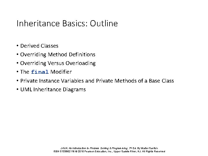 Inheritance Basics: Outline • Derived Classes • Overriding Method Definitions • Overriding Versus Overloading