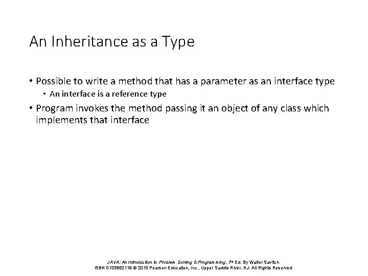 An Inheritance as a Type • Possible to write a method that has a