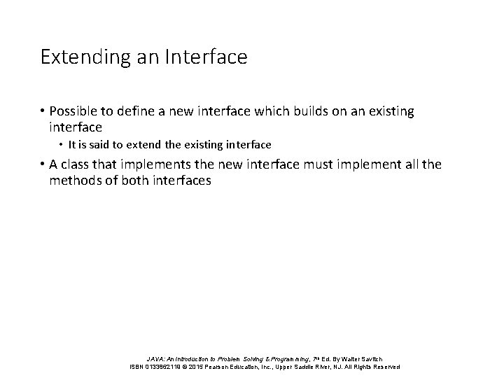 Extending an Interface • Possible to define a new interface which builds on an