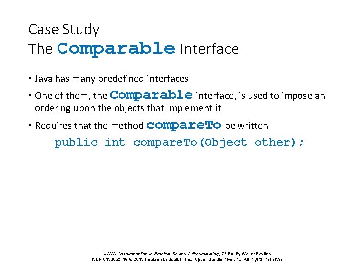 Case Study The Comparable Interface • Java has many predefined interfaces • One of